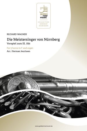 Wagner - Die Meistersinger von Nürnberg - Prelude to the third Act - for 5 horns in F and organ - Collection Herman Jeurissen