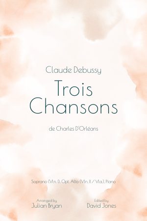 Debussy - Trois Chansons de Charles d'Orléans - soprano (vln. I), opt. alto (vln. II/vla.) and piano